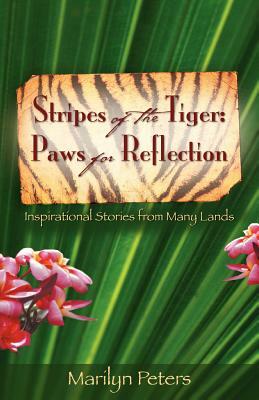 Stripes of the Tiger: Paws for Reflection by Marilyn Peters