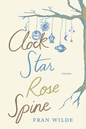 Clock Star Rose Spine by Fran Wilde