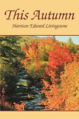 This Autumn by Harrison Edward Livingstone