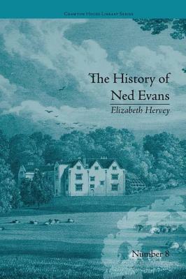 The History of Ned Evans: By Elizabeth Hervey by Helena Kelly