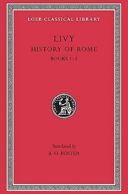 History of Rome, Vol 1 of 14, Books 1-2 by Livy, B.O. Foster