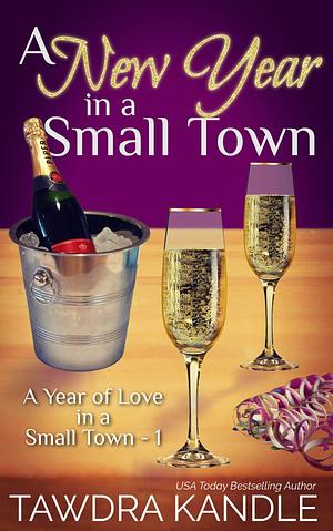 A New Year in a Small Town by Tawdra Kandle, Tawdra Kandle