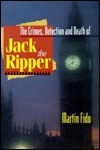 Crimes, Detection and Death of Jack the Ripper by Martin Fido