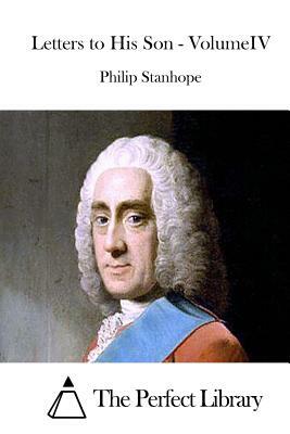 Letters to His Son - VolumeIV by Philip Stanhope