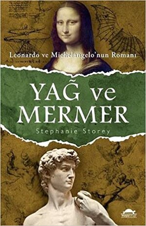 Yağ ve Mermer : Leonardo ve Michelangelo'nun Romanı by Selin Saraçoğlu, Stephanie Storey