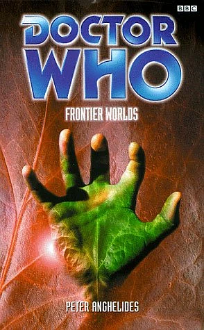 Doctor Who: Frontier Worlds by Peter Anghelides