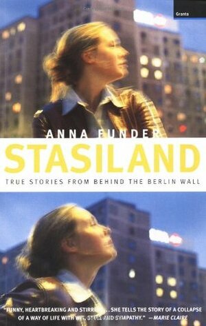 Stasiland: True Stories from Behind the Berlin Wall by Anna Funder