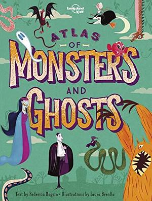 Atlas of Monsters and Ghosts 1ed -anglais- by Lonely planet eng, Lonely planet eng