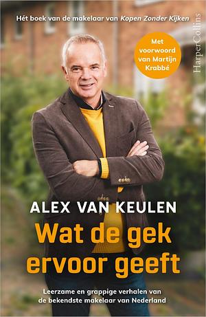 Wat de gek ervoor geeft by Alex van Keulen