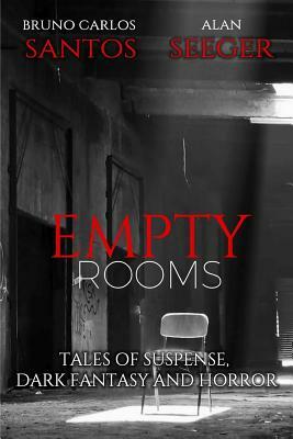 Empty Rooms: Tales of Horror, Mystery and Dark Fantasy by Bruno Carlos Santos, Alan Seeger