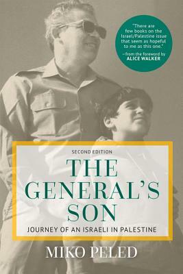 The General's Son: Journey of an Israeli in Palestine by Miko Peled