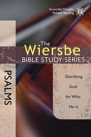 Psalms: Glorifying God For Who He Is by Warren W. Wiersbe