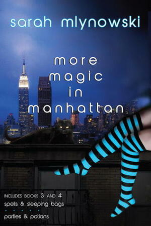 Magic in Manhattan Volume Two: Spells & Sleeping Bags/Parties & Potions by Sarah Mlynowski