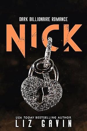 Nick: A Dark Billionaire Romance by Liz Gavin