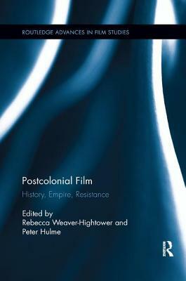 Postcolonial Film: History, Empire, Resistance by 