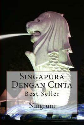 Singapura Dengan Cinta: Best Seller by Ningrum