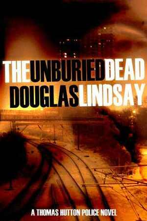 The Unburied Dead by Douglas Lindsay