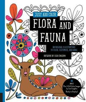 Just Add Color: Flora and Fauna: 30 Original Illustrations to Color, Customize, and Hang - Bonus Plus 4 Full-Color Images by Lisa Congdon Ready to Display! by Lisa Congdon