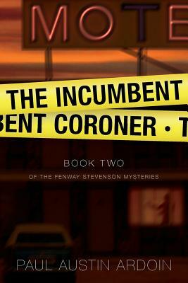 The Incumbent Coroner by Paul Austin Ardoin