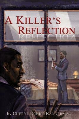 A Killer's Reflection by Cheryl Denise Bannerman