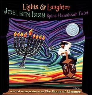 Lights & Laughter: Joel ben Izzy Spins Hanukkah Tales by Joel Ben Izzy