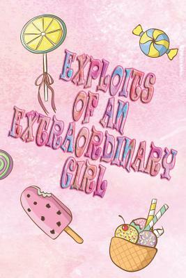 Exploits of an Extraordinary Girl by Deena Rae Schoenfeldt