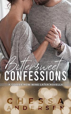 Bittersweet Confessions by Chessa Andersen, Chessa Andersen