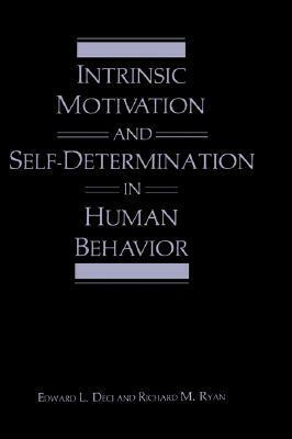 Intrinsic Motivation and Self-Determination in Human Behavior by Edward L. Deci, Richard M. Ryan