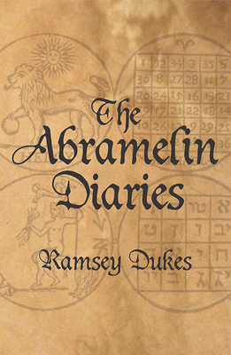 The Abramelin Diaries by Ramsey Dukes