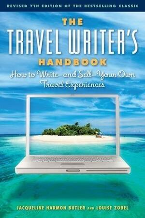 The Travel Writer's Handbook: How to Write--and Sell--Your Own Travel Experiences by Jacqueline Harmon Butler, Jacqueline Harmon Butler