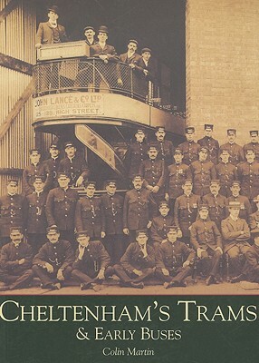 Cheltenham's Trams & Early Buses by Colin Martin