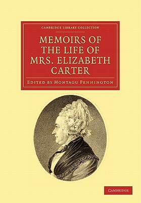 Memoirs of the Life of Mrs Elizabeth Carter by Elizabeth Carter