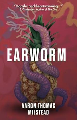 Earworm by Aaron Thomas Milstead