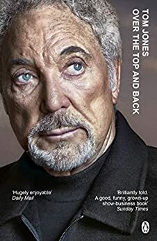 Over the Top and Back: The Autobiography by Tom Jones