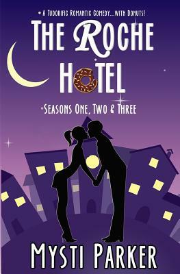 The Roche Hotel: Seasons One, Two & Three by Mysti Parker