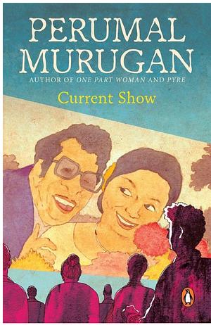Current Show by பெருமாள் முருகன், Perumal Murugan