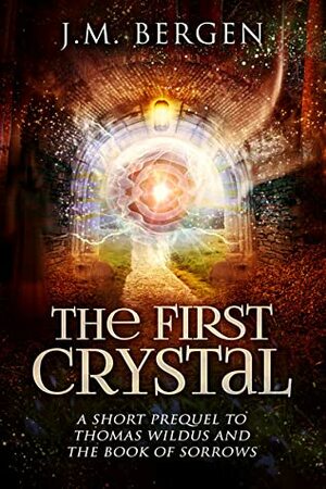 The First Crystal by J.M. Bergen