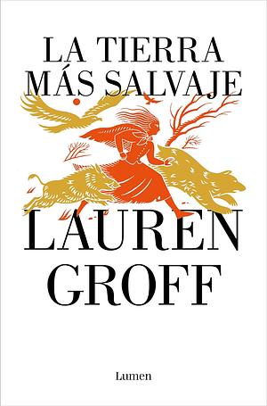 La tierra más salvaje by Lauren Groff