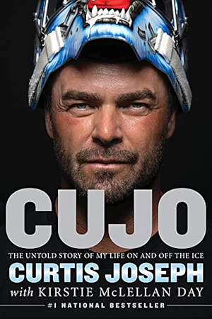 Cujo: The Untold Story of My Life On and Off the Ice by Curtis Joseph, Kirstie McLellan Day