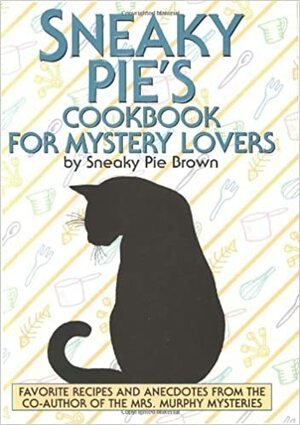 Sneaky Pie's Cookbook for Mystery Lovers by Rita Mae Brown, Sneaky Pie Brown