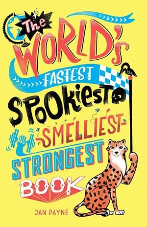 The World's Fastest, Spookiest, Smelliest, Strongest Book by Mike Phillips, Jan Payne