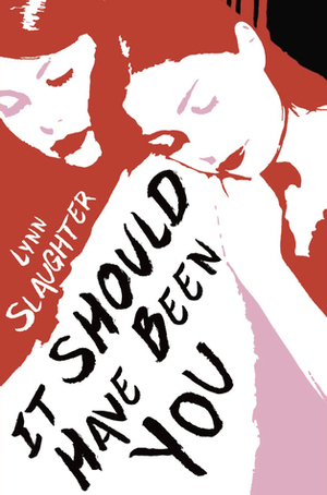 It Should Have Been You by Lynn Slaughter