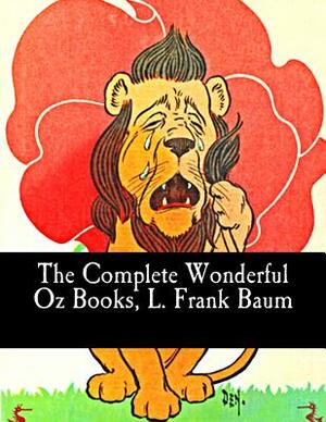 The Complete Wonderful Oz Books, L. Frank Baum by L. Frank Baum