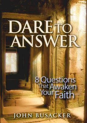 Dare to Answer by John Busacker