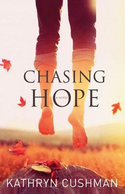 Chasing Hope by Kathryn Cushman