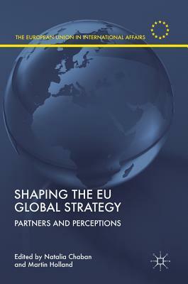 Shaping the Eu Global Strategy: Partners and Perceptions by 