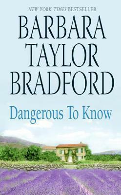 Dangerous to Know by Barbara Taylor Bradford