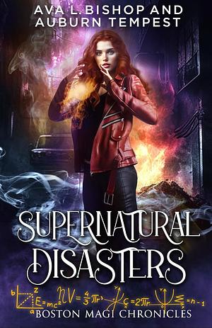 Supernatural Disasters by Auburn Tempest, Ava L. Bishop