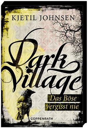 Dark Village: Das Böse vergisst nie by Kjetil Johnsen