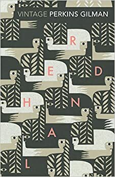 Herland and The Yellow Wallpaper by Charlotte Perkins Gilman
